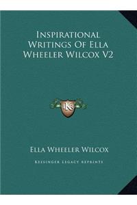 Inspirational Writings Of Ella Wheeler Wilcox V2