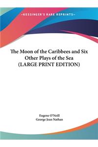 The Moon of the Caribbees and Six Other Plays of the Sea