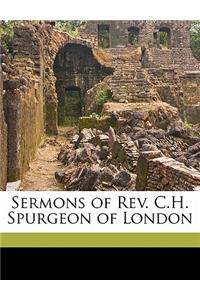 Sermons of REV. C.H. Spurgeon of London Volume 1
