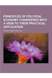 Principles of Political Economy Considered with a View to Their Practical Application