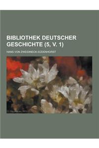 Bibliothek Deutscher Geschichte (5, V. 1)