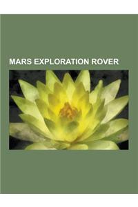 Mars Exploration Rover: Spirit Rover, Opportunity Rover, Mars Science Laboratory, Scientific Information from the Mars Exploration Rover Missi