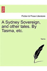 Sydney Sovereign, and Other Tales. by Tasma, Etc.