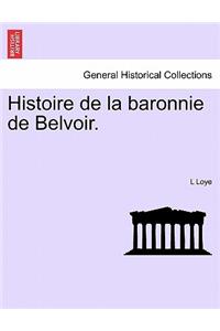 Histoire de La Baronnie de Belvoir.