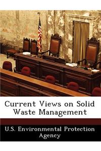 Current Views on Solid Waste Management