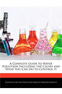 A Complete Guide to Water Pollution Including the Causes and What You Can Do to Control It