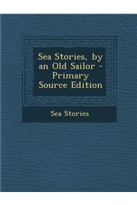 Sea Stories, by an Old Sailor