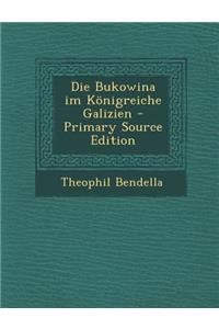 Die Bukowina Im Konigreiche Galizien