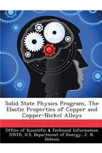 Solid State Physics Program, The Elastic Properties of Copper and Copper-Nickel Alloys