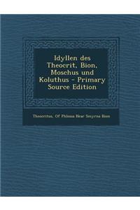 Idyllen Des Theocrit, Bion, Moschus Und Koluthus (Primary Source)
