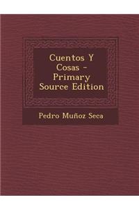 Cuentos y Cosas - Primary Source Edition