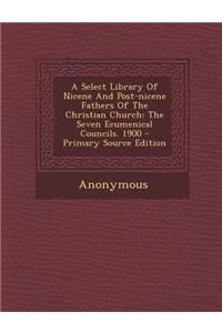 A Select Library of Nicene and Post-Nicene Fathers of the Christian Church