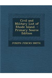 Civil and Military List of Rhode Island. - Primary Source Edition