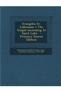 Evangelia Sv. Lukosiaus = the Gospel According to Saint Luke