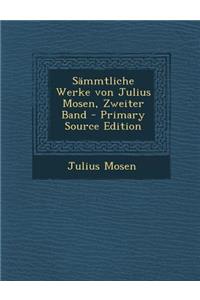 Sammtliche Werke Von Julius Mosen, Zweiter Band - Primary Source Edition