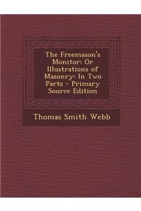 The Freemason's Monitor: Or Illustrations of Masonry: In Two Parts