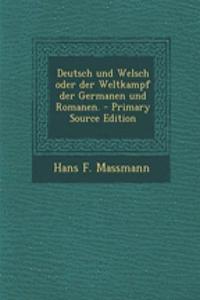 Deutsch Und Welsch Oder Der Weltkampf Der Germanen Und Romanen.