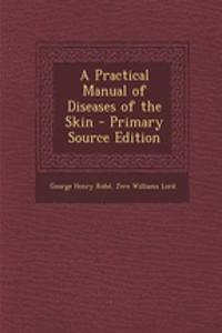 A Practical Manual of Diseases of the Skin