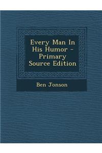 Every Man in His Humor