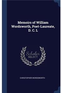 Memoirs of William Wordsworth, Poet-Laureate, D. C. L