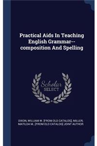 Practical Aids In Teaching English Grammar--composition And Spelling
