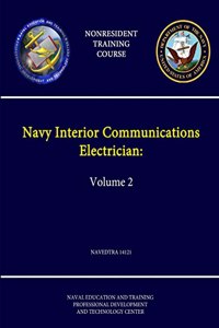 Navy Interior Communications Electrician: Volume 2 - NAVEDTRA 14121 - (Nonresident Training Course)