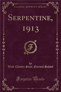 Serpentine, 1913 (Classic Reprint)