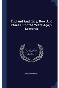 England And Italy, Now And Three Hundred Years Ago, 2 Lectures