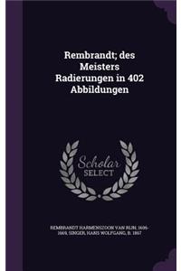 Rembrandt; des Meisters Radierungen in 402 Abbildungen