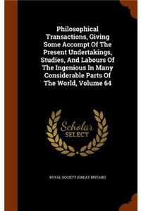 Philosophical Transactions, Giving Some Accompt of the Present Undertakings, Studies, and Labours of the Ingenious in Many Considerable Parts of the World, Volume 64