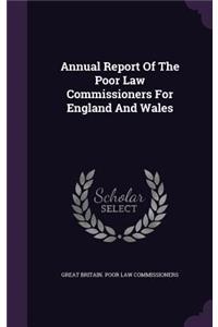 Annual Report Of The Poor Law Commissioners For England And Wales