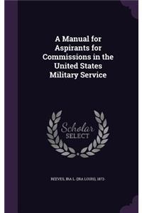 A Manual for Aspirants for Commissions in the United States Military Service