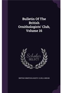 Bulletin of the British Ornithologists' Club, Volume 16