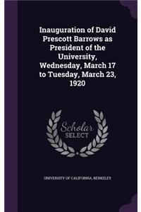 Inauguration of David Prescott Barrows as President of the University, Wednesday, March 17 to Tuesday, March 23, 1920