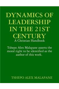 DYNAMICS OF LEADERSHIP IN THE 21ST CENTURY