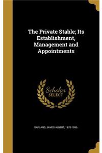 The Private Stable; Its Establishment, Management and Appointments