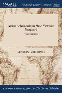 Amicie de Reineval: Par Mme. Victorine Maugirard; Tome Premier