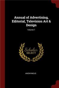 Annual of Advertising, Editorial, Television Art & Design; Volume 1
