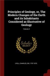 Principles of Geology, or, The Modern Changes of the Earth and its Inhabitants Considered as Illustrative of Geology; Volume 2