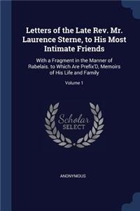 Letters of the Late Rev. Mr. Laurence Sterne, to His Most Intimate Friends