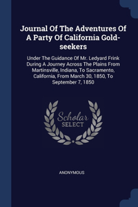Journal Of The Adventures Of A Party Of California Gold-seekers