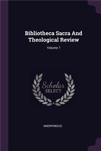Bibliotheca Sacra And Theological Review; Volume 7