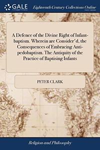 A DEFENCE OF THE DIVINE RIGHT OF INFANT-