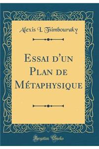 Essai d'Un Plan de Mï¿½taphysique (Classic Reprint)