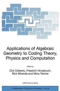 Applications of Algebraic Geometry to Coding Theory, Physics and Computation