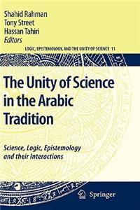 The Unity of Science in the Arabic Tradition: Science, Logic, Epistemology and Their Interactions