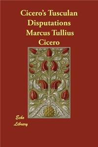 Cicero's Tusculan Disputations