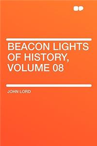 Beacon Lights of History, Volume 08