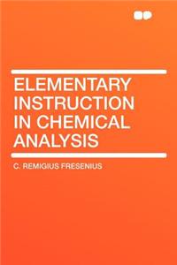 Elementary Instruction in Chemical Analysis