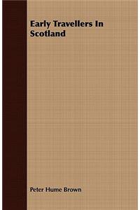 Early Travellers In Scotland